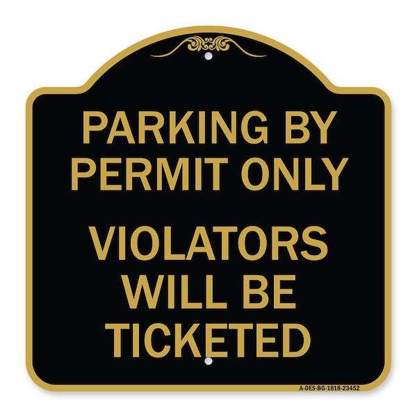 Parking by Permit Violators Will Ticketed, Black & Gold Aluminum Sign, 18" x 18", BG-1818-23452